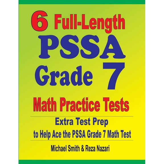 6 Full-Length PSSA Grade 7 Math Practice Tests: Extra Test Prep to Help Ace the PSSA Grade 7 Math Test (Paperback)