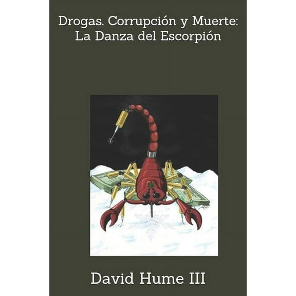 Drogas. Corrupción y Muerte: La Danza del Escorpión (Paperback)
