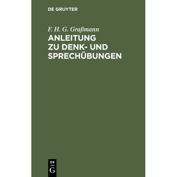Anleitung Zu Denk- Und SprechÃ¼bungen: ALS Der NaturgemÃ¤Ãen Grundlage FÃ¼r Den Gesammten Unterricht, Besonders Aber FÃ¼r De, (Hardcover)