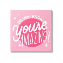 Stupell Industries You're Amazing Bold Pink Phrase Inspirational Painting Gallery Wrapped Canvas Print Wall Art