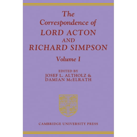 The Correspondence of Lord Acton and Richard Simpson: Volume 1, (Paperback)