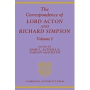 The Correspondence of Lord Acton and Richard Simpson: Volume 1 (Paperback)