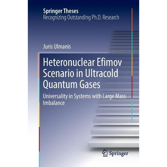 Springer Theses Heteronuclear Efimov Scenario in Ultracold Quantum Gases: Universality in Systems with Large Mass Imbalance, (Paperback)