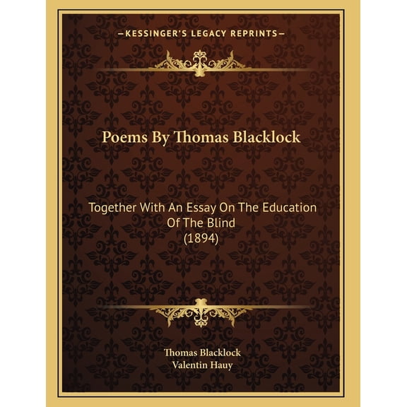 Poems By Thomas Blacklock: Together With An Essay On The Education Of The Blind (1894), (Paperback)