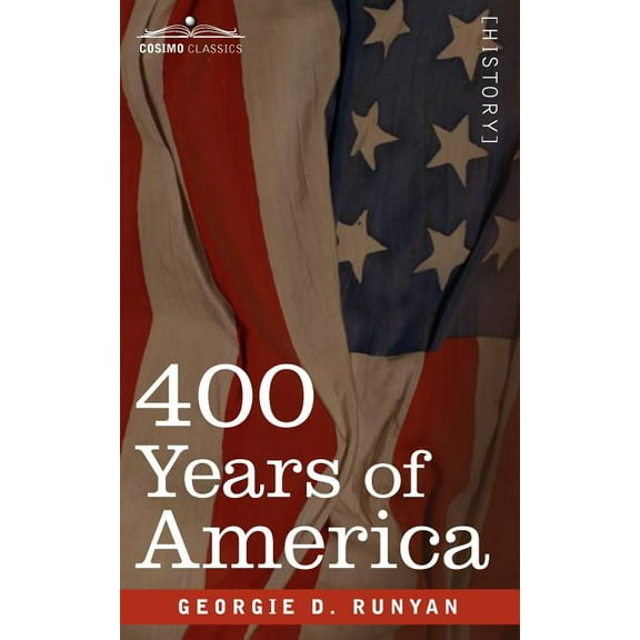 400 Years of America: Her Discovery, History, Achievements and Politics (Paperback)