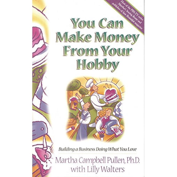 Pre-Owned You Can Make Money from Your Hobby: Building a Business Doing What You Love (Paperback) 0805416579 9780805416572