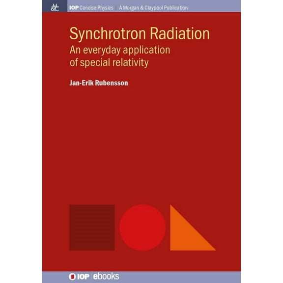 Iop Concise Physics: Synchrotron Radiation: An Everyday Application of Special Relativity (Hardcover)