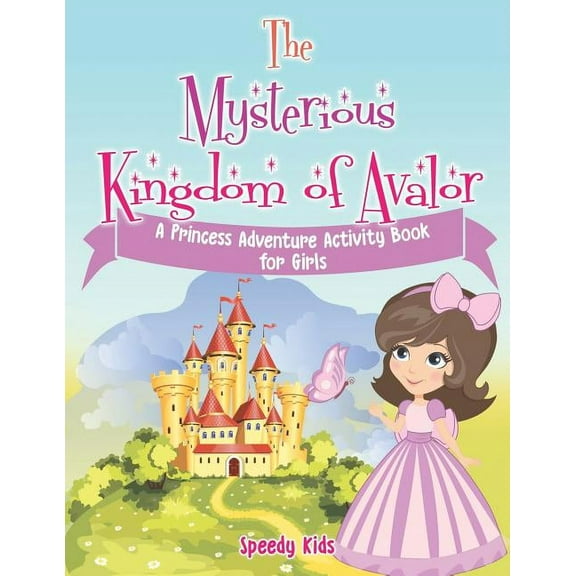 The Mysterious Kingdom of Avalor: A Princess Adventure Activity Book for Girls, (Paperback)