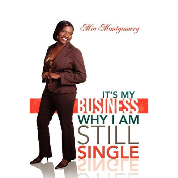 It's My Business Why I Am Still Single (Paperback)