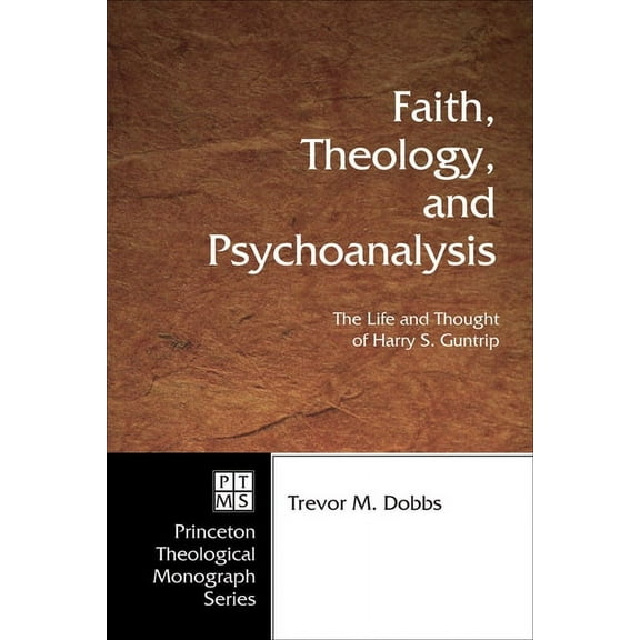 Princeton Theological Monograph: Faith, Theology, and Psychoanalysis (Hardcover)