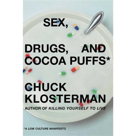 Pre-Owned Sex, Drugs, and Cocoa Puffs: A Low Culture Manifesto (Hardcover) 0743236009 9780743236003