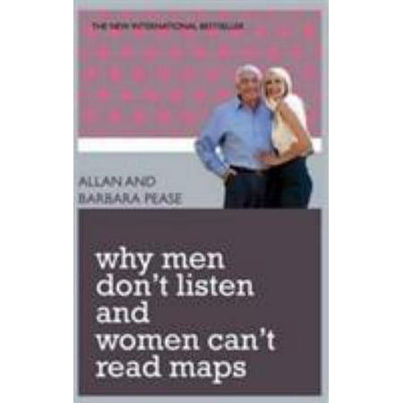 Why Men Don't Listen & Women Can't Read Maps. Barbara & Allan Pease