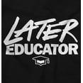 thumbnail image 2 of Funny Graduation Later Educator Plus Size Crewneck Graphic Tee Shirt Brisco Brands 2X, 2 of 4