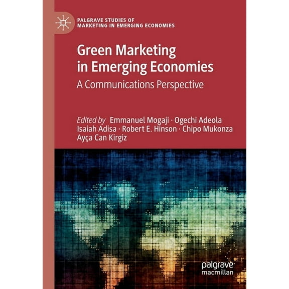 Palgrave Studies of Marketing in Emergin Green Marketing in Emerging Economies: A Communications Perspective, (Paperback)