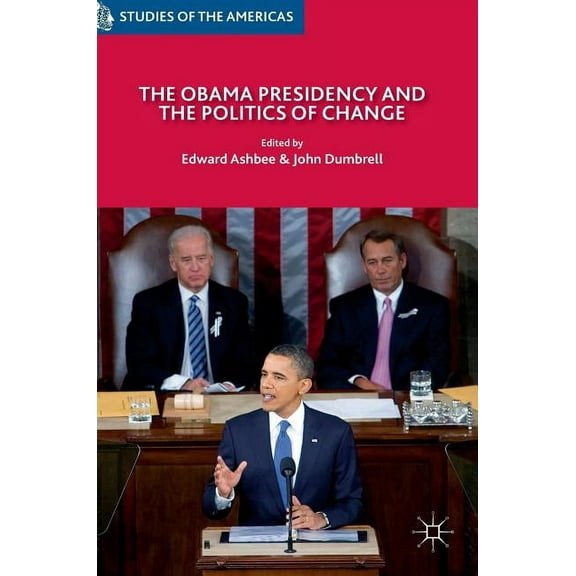 Studies of the Americas The Obama Presidency and the Politics of Change, (Hardcover)