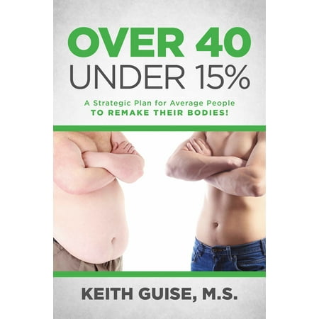 Over 40 Under 15% - eBook (Best Diet For Men Over 40)