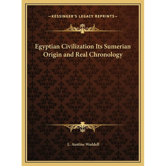Egyptian Civilization Its Sumerian Origin and Real Chronology (Hardcover)