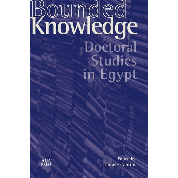Bounded Knowledge: Doctoral Studies in Egypt, (Hardcover)