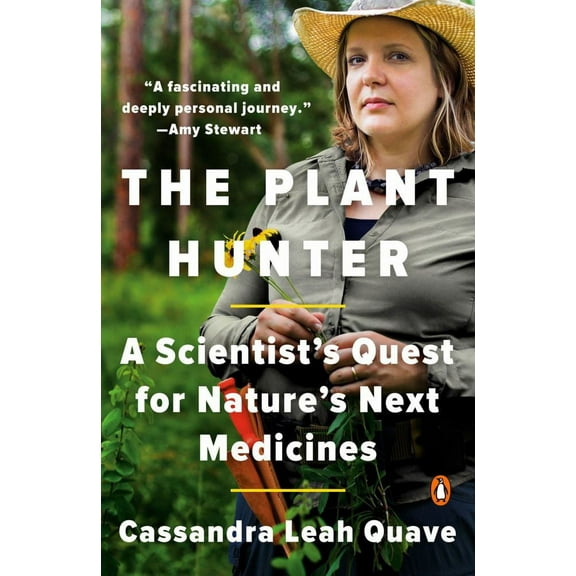 The Plant Hunter: A Scientist's Quest for Nature's Next Medicines (Paperback)