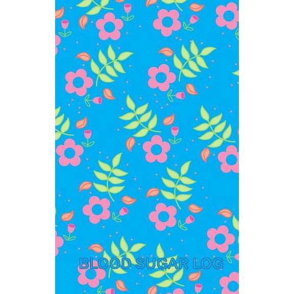 Diabetic Blood Sugar Monitoring Log Book and Daily Bg Tracker: Blood Sugar Log : Flower Cover Travel 5in x 8in Diabetes, Glucose Monitoring Log. Daily Readings For 52 weeks. Before & After for Breakfast, Lunch, Dinner, Snacks. Bedtime. and Daily, Weekly Notes (Fitness) (Series #14) (Paperback)