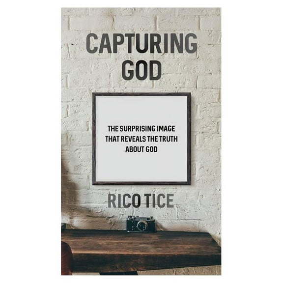 Capturing God: The Surprising Image That Reveals the Truth about God (Paperback)