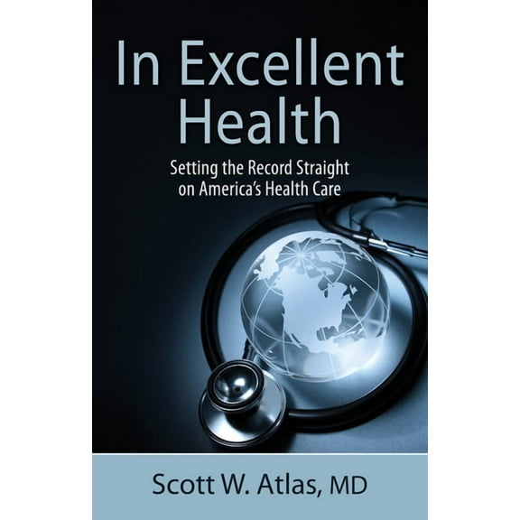 In Excellent Health: Setting the Record Straight on America's Health Care, (Paperback)
