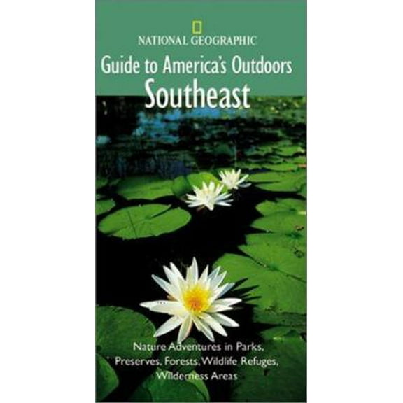 Pre-Owned National Geographic Guide to America's Outdoors: Southeast (Paperback) 079227752X 9780792277521