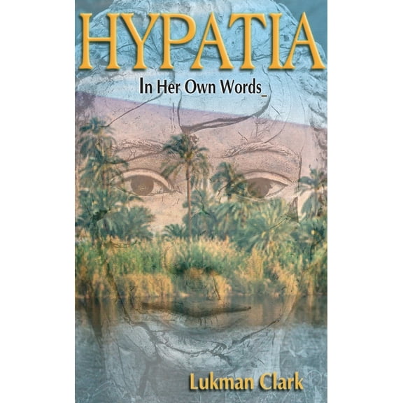 Hypatia: In Her Own Words, (Hardcover)