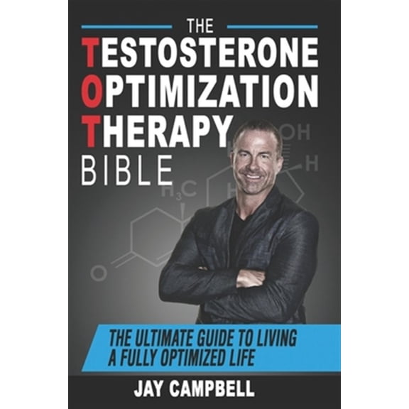 Pre-Owned The Testosterone Optimization Therapy Bible: The Ultimate Guide to Living a Fully Optimized Life (Paperback) 1726779688 9781726779685