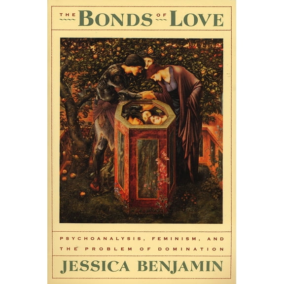 The Bonds of Love : Psychoanalysis, Feminism, and the Problem of Domincation (Paperback)