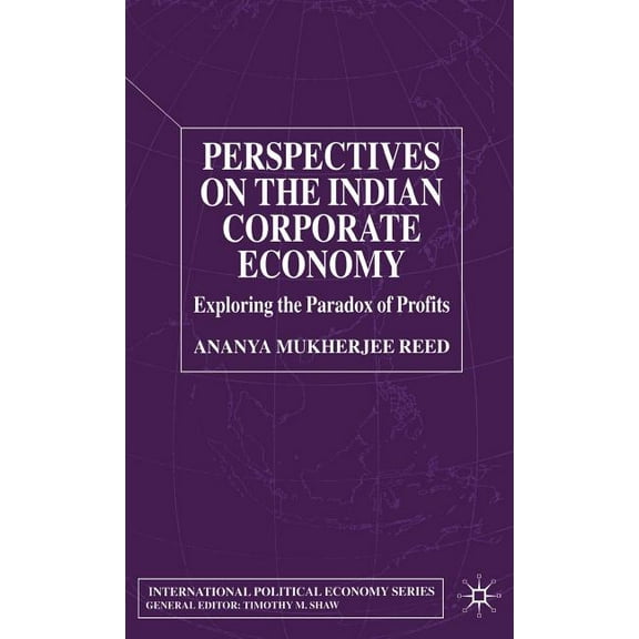 International Political Economy Perspectives on the Indian Corporate Economy: Exploring the Paradox of Profits, (Hardcover)