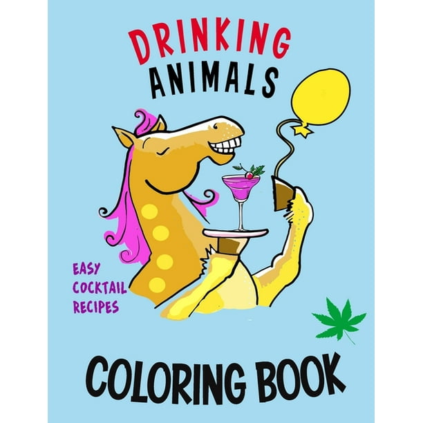 Download Drinking Animals Coloring Book A Fun Coloring Gift Book For Party Lovers Adults Relaxation With Stress Relieving Animal Designs Easy Cocktail Recipes Paperback Walmart Com Walmart Com