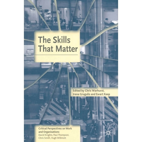 Critical Perspectives on Work and Organi The Skills That Matter, Book 5, (Paperback)