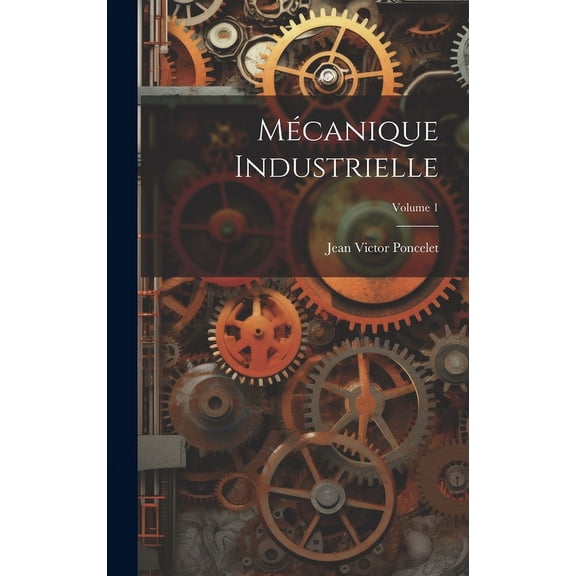 Mécanique Industrielle; Volume 1 (Hardcover)