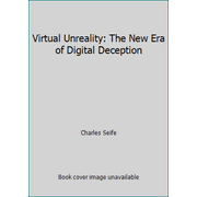 Virtual Unreality : The New Era of Digital Deception, Used [Paperback]