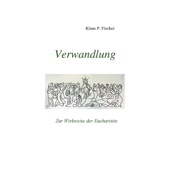 Verwandlung: Zur Wirkweise der Eucharistie, (Paperback)