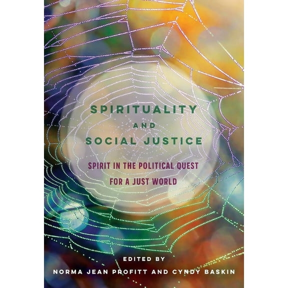 Spirituality and Social Justice: Spirit in the Political Quest for a Just World, (Paperback)