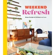 Weekend Refresh : Home Design in 48 Hours or Less: An Interior Design Book (Hardcover)