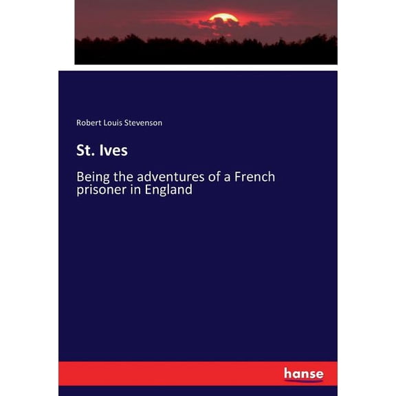 St. Ives: Being the adventures of a French prisoner in England, (Paperback)