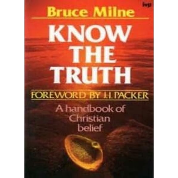 Pre-Owned Know the Truth: A Handbook of Christian Belief (Paperback) 0877843929 9780877843924