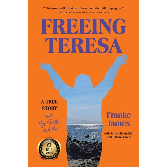 Freeing Teresa: A True Story about My Sister and Me, (Paperback)