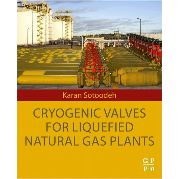 Cryogenic Valves for Liquefied Natural Gas Plants, (Paperback)