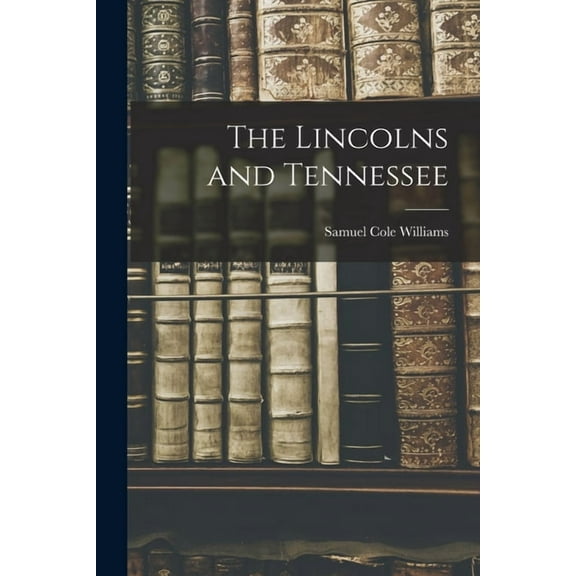 The Lincolns and Tennessee, (Paperback)