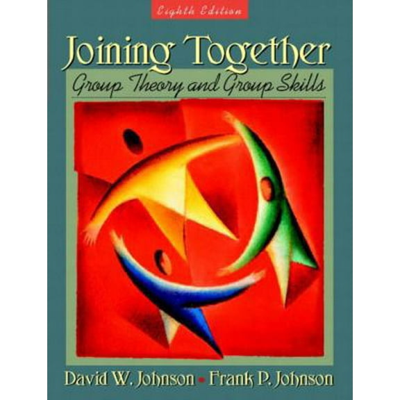 Pre-Owned Joining Together: Group Theory and Group Skills (8th Edition) (Paperback) 0205367402 9780205367405