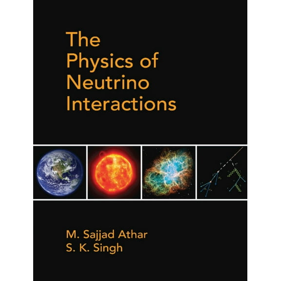 The Physics of Neutrino Interactions, (Hardcover)