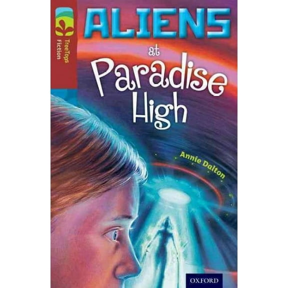 Oxford Reading Tree Treetops Fiction: Level 15 More Pack A: Aliens at Paradise High