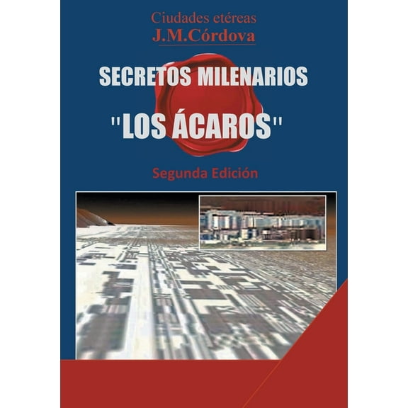 Secretos Milenarios: 'Los Ãcaros' Segunda Edición, (Paperback)