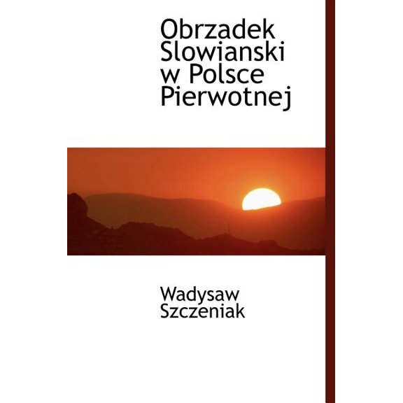Obrzadek Slowianski W Polsce Pierwotnej (Hardcover)