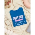 thumbnail image 3 of "Don't Stop When You're Tired Stop When You're Done" Women Royal Blue T-Shirt, Female Small, 3 of 4