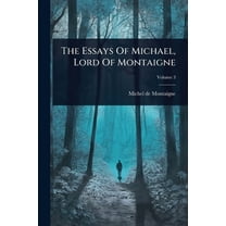 The Essays Of Michael, Lord Of Montaigne, (Paperback)